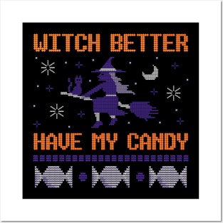 Witch Better Have My Candy Posters and Art